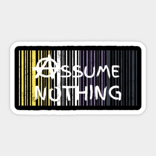 Assume Nothing Sticker